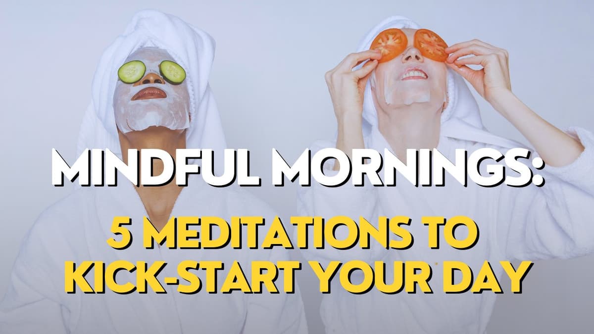 5 Guided Mindfulness Meditations To Kick-Start Your Day