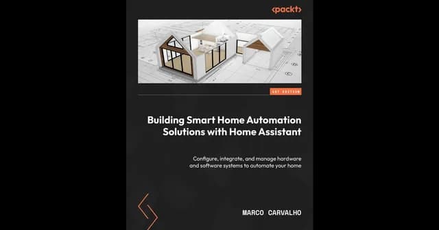 Building Smart Home Automation Solutions with Home Assistant